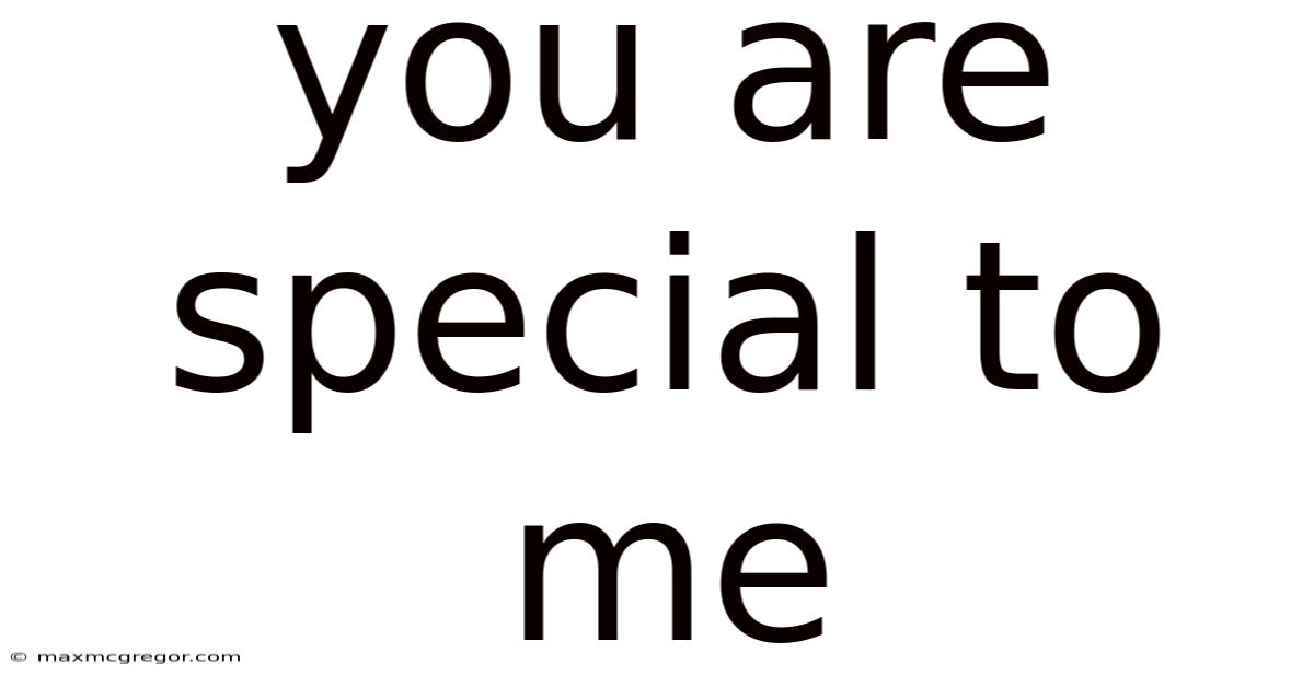 You Are Special To Me