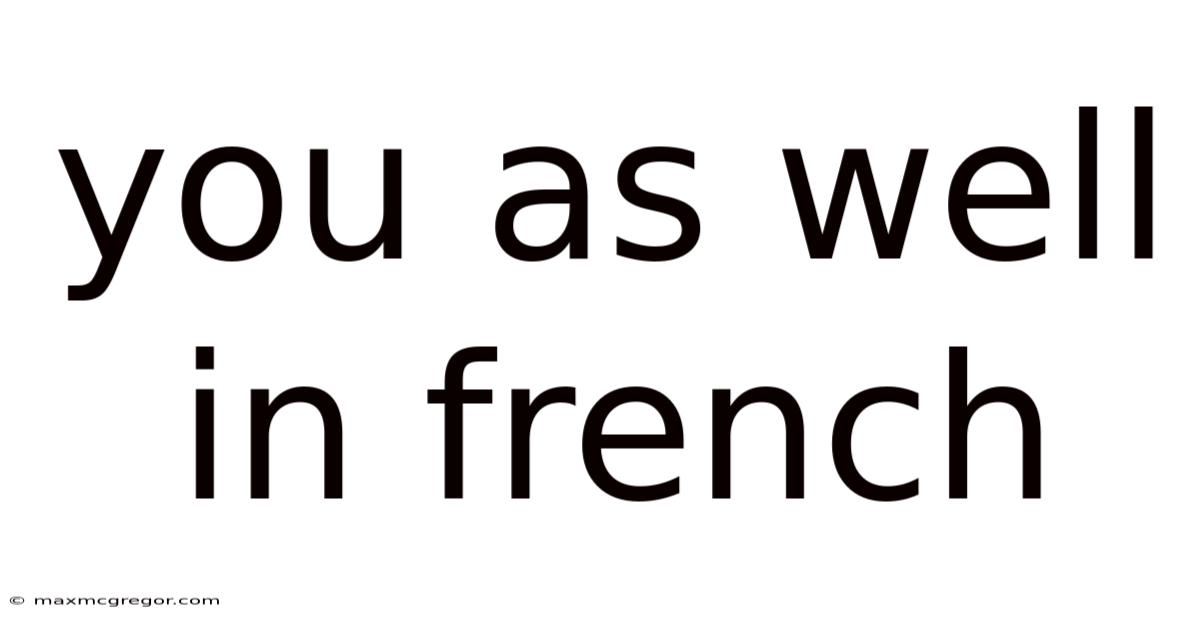 You As Well In French