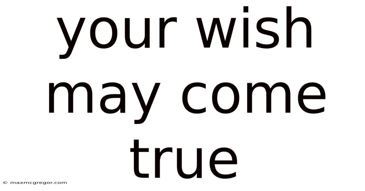 Your Wish May Come True