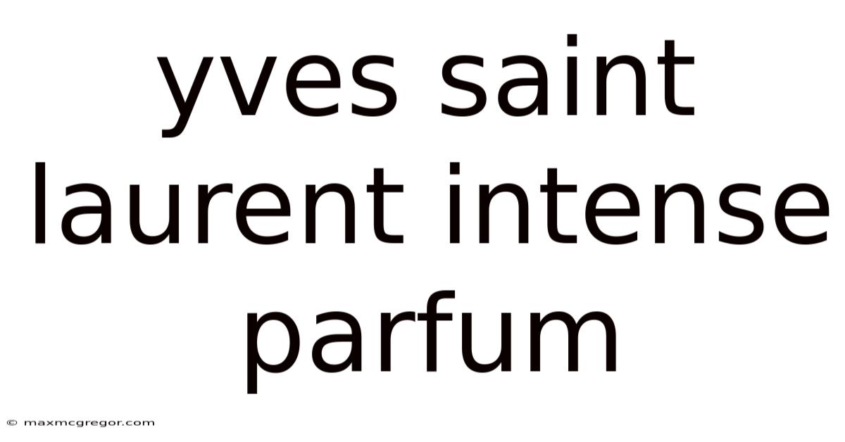 Yves Saint Laurent Intense Parfum