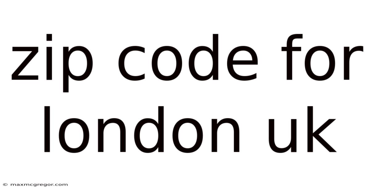 Zip Code For London Uk